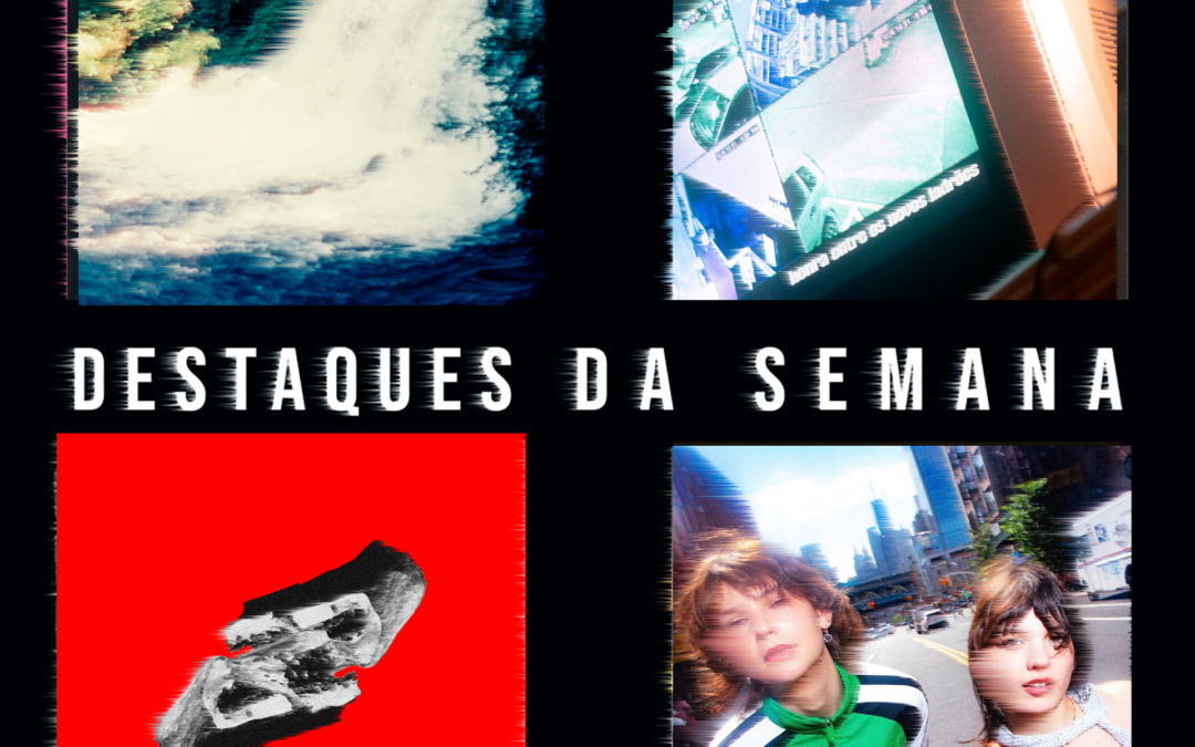 Destaques da semana: Indie Rock do asterisma, retorno do Molho Negro, novas caras do Pacifica e mais!