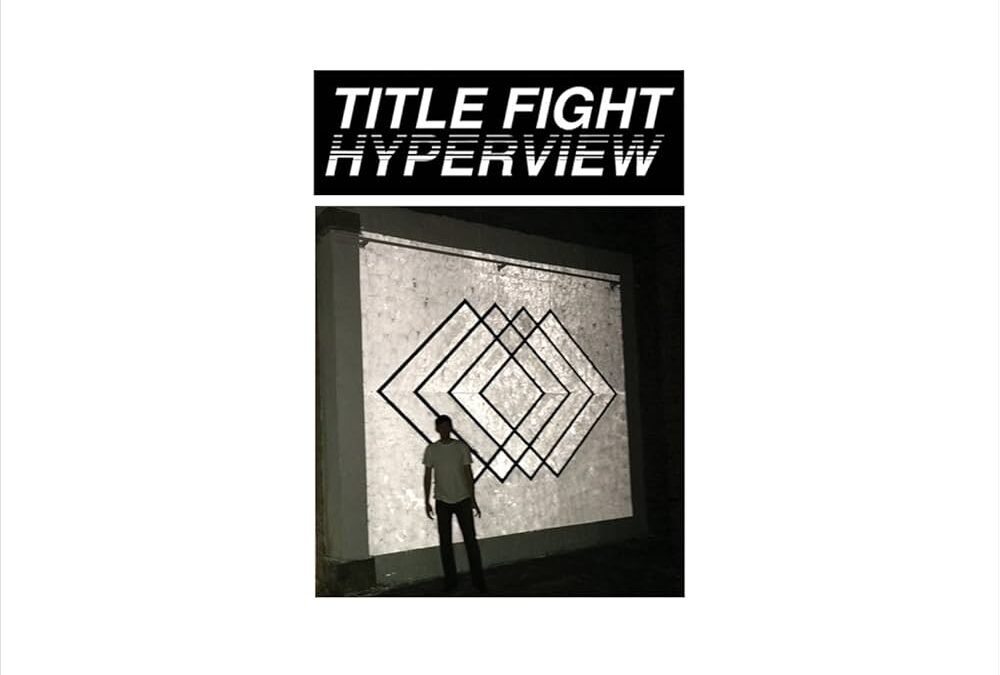 Um Outro Lado Indica – Title Fight, Hyperview (2015)