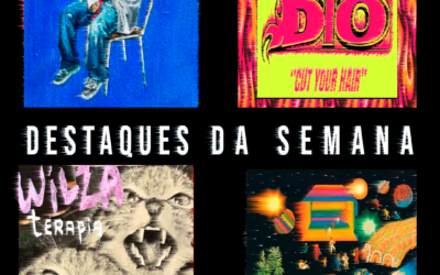 Destaques da semana: pop sonhador de corama, punk pirulito do Wilza, novo disco do Sessa e mais!